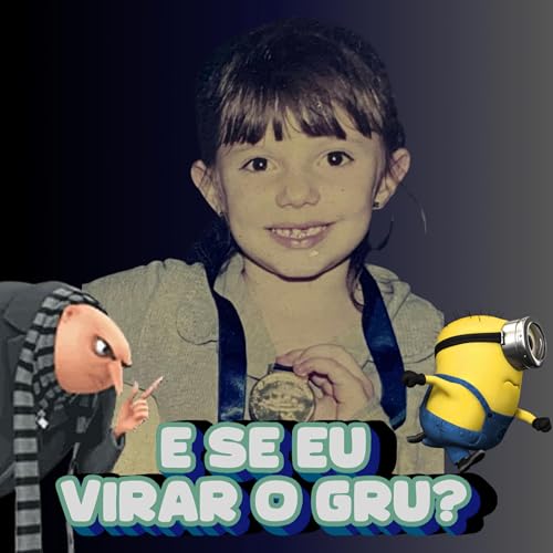 corpo, sa&uacute;de, autoestima MAS E SE EU VIRAR O GRU? 😭 cover art