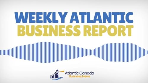 January 6th, 2025 -ATLANTIC CANADA BUSINESS NEWS REPORT -