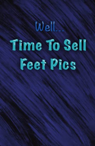 Well… Time To Sell Feet Pics Field Notebook