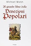 il grande libro delle devozioni popolari  Il grande libro delle devozioni popolari