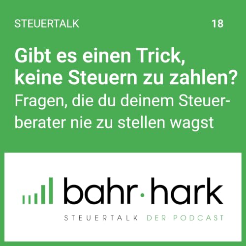 Gibt es einen Trick, keine Steuern zu zahlen? (steuertalk 18)
