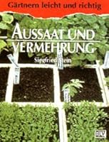 Aussaat und Vermehrung. Sommerblumen. Stauden. Gehölze. Zimmerpflanzen und Exoten. 3405146178 Book Cover