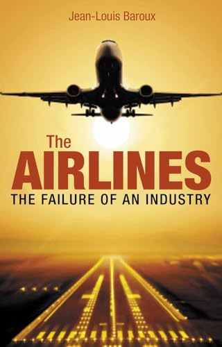 The Airlines: The Failure of an Industry (French Edition)