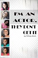 I'm an Actor, They Don't Get It 1502866161 Book Cover