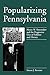 Popularizing Pennsylvania: Henry W. Shoemaker and the Progressive Uses of Folklore and History