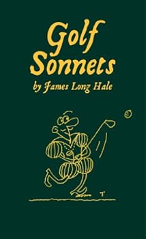 Hardcover Golf Sonnets 1st edition by James Long Hale (2010) Hardcover Book