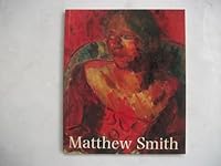 Matthew Smith: Barbican Art Gallery, 15 September-30 October 1983 0946372047 Book Cover
