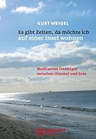 Es gibt Zeiten, da möchte ich auf einer Insel wohnen. Meditatives Strandgut zwischen Himmel und Erde. 3402034220 Book Cover