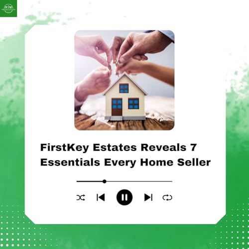 FirstKey Estates Reveals 7 Essentials Every Home Seller