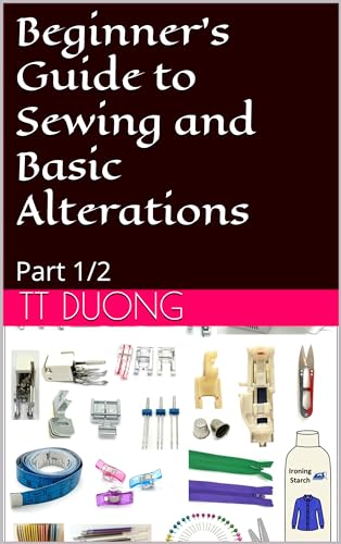 Beginner’s Guide to Sewing and Basic Alterations: Part 1/2