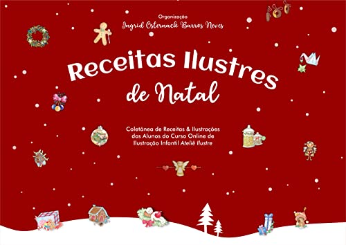 Receitas Ilustres de Natal (Coletânea de Receitas e Ilustrações do Curso Online de Ilustração Infantil Ateliê Ilustre) (Portuguese Edition)