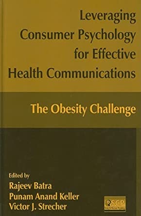 Leveraging Consumer Psychology for Effective Health Communications: The Obesity Challenge  book cover