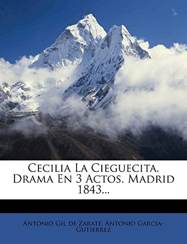 Cecilia La Cieguecita. Drama En 3 Actos. Madrid 1843... (Spanish Edition)