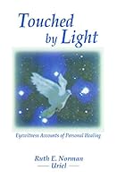 Touched by Light: Eyewitness Accounts of Personal Healing 0935097376 Book Cover