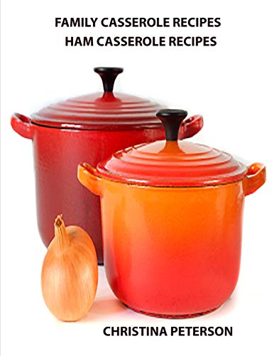 Family Casserole Recipes, Ham Casserole Recipes: After every title there is a note space for comments, Ingredients vary: Noodles, Spinach, Peas, onions