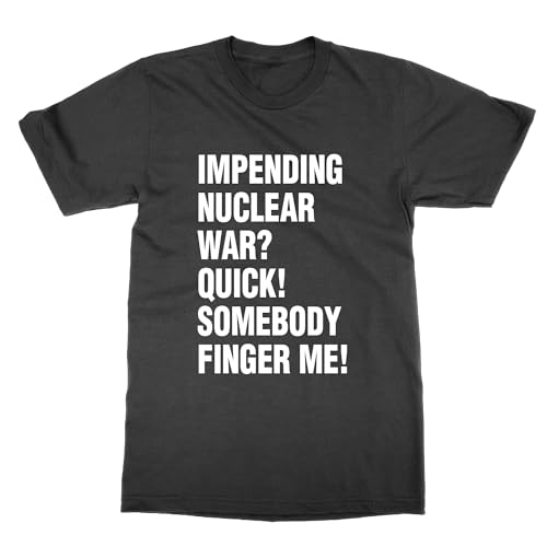 T-shirt Impending Nuclear War l insolence graphique d un vêtement au message satirique unique