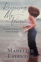 Receiving My Voice : Lessons of Hope in Every Season 0578781255 Book Cover