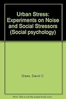 Urban stress: experiments on noise and social stressors 0122860500 Book Cover