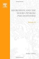Regression and the Moore-Penrose Pseudoinverse (Mathematics in Science & Engineering) 0120484501 Book Cover
