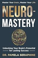 Neuro-Mastery: Unlocking Your Brain's Potential for Lasting Success 1965653324 Book Cover