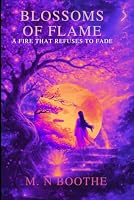 A Fire That Refuses to Fade (BLOSSOMS OF FLAME) 1919530401 Book Cover