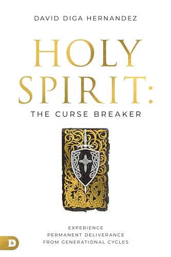 Holy Spirit: The Curse Breaker: Experience Permanent Deliverance from Generational Cycles