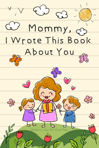 Mother’s Day Gifts from Kids: Mommy I Wrote This Book About You | A Fill-in-the-Blank Book to Write, Draw & Color | Personalized Gift Idea Keepsake Memory Activity Book for Son or Daughter for Mom image 2