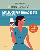 Dolce Longevita: Malbuch für Erwachsene: Entspannung und Stressabbau als Teil eines bewussten italienischen Longevity-Lebensstils