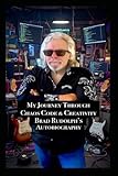 My Journey Through Chaos, Code and Creativity: Autobiography Of Brad Rudolph