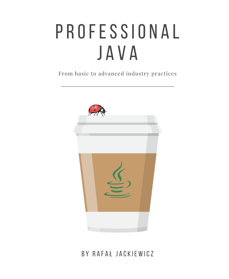 Professional Java: From Basic to Advanced Industry Practices eBook ...