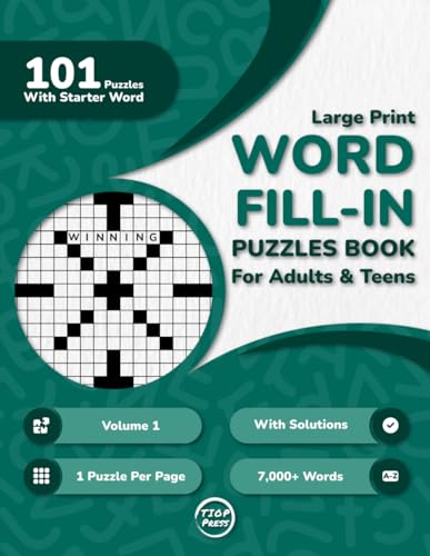 Word Fill In Puzzles Book for Adults: 100+ Large Print Word Fill-Ins Puzzles With Starter Word and Solutions for Adults, Seniors, and Teens