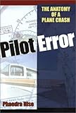 Pilot Error: Anatomy of a Plane Crash