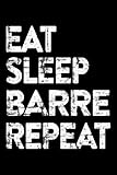 barre workouts free  Client Log Book - Barre Quote Eat Sleep Barre Repeat for Ballet Workout Meme: Client Tracking Log Book, Client Data Organizer For Salon, Hair ... Owner, Customer Journal With Details,Lesson