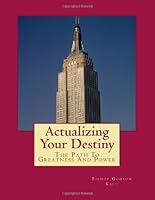 Actualizing Your Destiny: The Path To Greatness And Power 1490995536 Book Cover