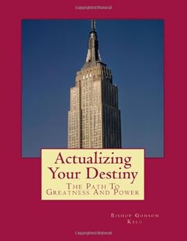 Paperback Actualizing Your Destiny: The Path To Greatness And Power Book