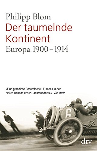 Der taumelnde Kontinent: Europa 1900 - 1914 Der taumelnde Kontinent: Europa 1900 - 1914