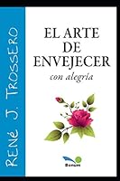 EL ARTE DE ENVEJECER: con alegría B08DBNH6XY Book Cover