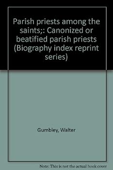 Paperback Parish priests among the saints;: Canonized or beatified parish priests (Biography index reprint series) Book