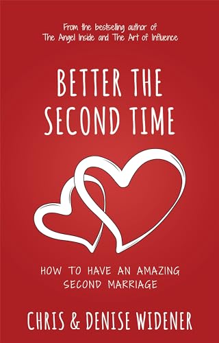 Better the Second Time: How to Have an Amazing Second Marriage