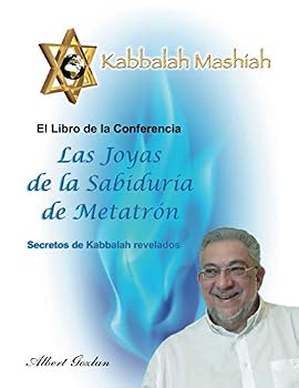 LAS JOYAS DE LA SABIDURÍA DE METATRÓN: SECRETOS DE KABBALAH REVELADOS (Spanish Edition)