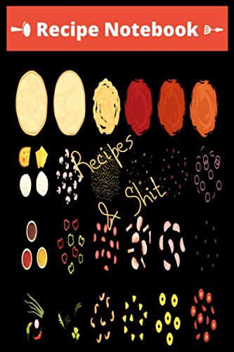 Recipes & Shit Recipe Notebook: Blank Recipe Journal to Write In Your Favorite Notes & Recipes. Cute Personalized Empty Cookbook Gift for Baking