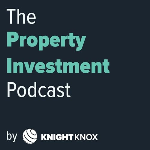 Couverture de The Property Investment Podcast by Knight Knox
