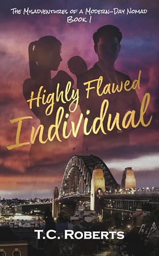 Highly Flawed Individual: A Dark Romantic Comedy About Love, Lies, and Commitment Issues (The Misadventures of a Modern-day Nomad Book 1)