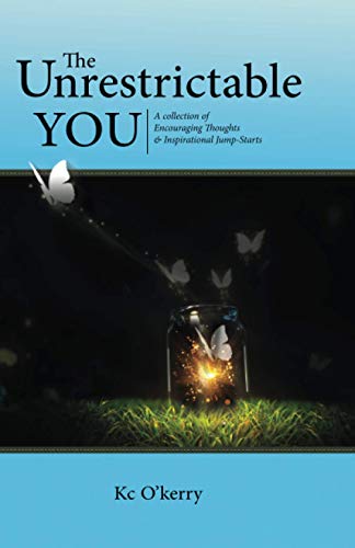 The Unrestrictable You: A collection of Encouraging Thoughts & Inspirational Jump-Starts