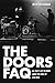 The Doors FAQ: All That's Left to Know About the Kings of Acid Rock (Faq Series)
