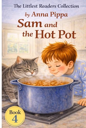 Sam and the Hot Pot: An Early Phonics Reader for Beginning Readers (Letters A, M, S, T, P, I, N, C, H, R, D, G, O) (The Littlest Readers Collection)