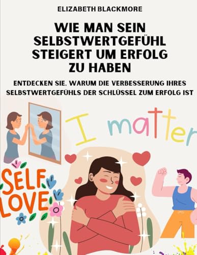 Wie man sein Selbstwertgefühl steigert um Erfolg zu haben: Entdecken