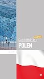 Geschäftskultur Polen kompakt: Wie Sie mit polnischen Geschäftspartnern, Kollegen und Mitarbeitern erfolgreich zusammenarbeiten (Geschäftskultur kompakt) - Joanna Sell 