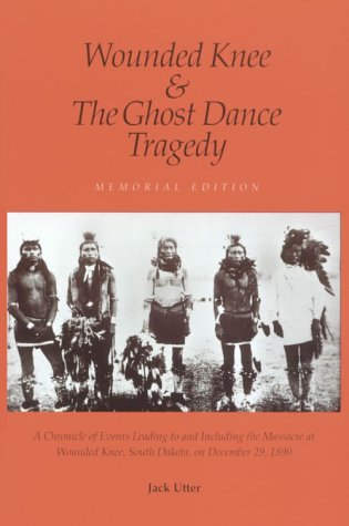 Wounded Knee and the Ghost Dance Tragedy: Utter, Jack: 9780962807510