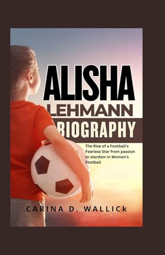 ALISHA LEHMANN: The Rise of a Football Fearless Star From Passion to Stardom in Women Football